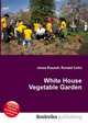 White House Vegetable Garden, Jesse Russell,Ronald Cohn 