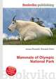 Mammals of Olympic National Park, Jesse Russell,Ronald Cohn 