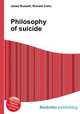 Philosophy of suicide, Jesse Russell,Ronald Cohn 