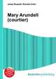 Mary Arundell (courtier), Jesse Russell,Ronald Cohn 