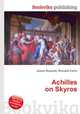Achilles on Skyros, Jesse Russell,Ronald Cohn 