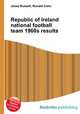 Republic of Ireland national football team 1960s results, Jesse Russell,Ronald Cohn 