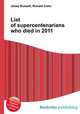 List of supercentenarians who died in 2011, Jesse Russell,Ronald Cohn 