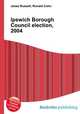 Ipswich Borough Council election, 2004, Jesse Russell,Ronald Cohn 