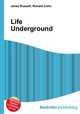 Life Underground, Jesse Russell,Ronald Cohn 