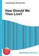 How Should We Then Live?, Jesse Russell,Ronald Cohn 