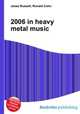 2006 in heavy metal music, Jesse Russell,Ronald Cohn 