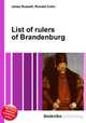 List of rulers of Brandenburg, Jesse Russell,Ronald Cohn 
