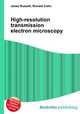 High-resolution transmission electron microscopy, Jesse Russell,Ronald Cohn 