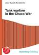 Tank warfare in the Chaco War, Jesse Russell,Ronald Cohn 