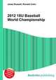 2012 18U Baseball World Championship, Jesse Russell,Ronald Cohn 