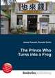 The Prince Who Turns into a Frog, Jesse Russell,Ronald Cohn 