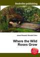 Where the Wild Roses Grow, Jesse Russell,Ronald Cohn 