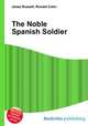 The Noble Spanish Soldier, Jesse Russell,Ronald Cohn 