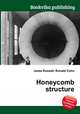 Honeycomb structure, Jesse Russell,Ronald Cohn 