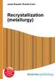 Recrystallization (metallurgy), Jesse Russell,Ronald Cohn 