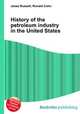 History of the petroleum industry in the United States, Jesse Russell,Ronald Cohn 