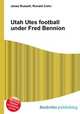 Utah Utes football under Fred Bennion, Jesse Russell,Ronald Cohn 