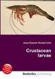 Crustacean larvae, Jesse Russell,Ronald Cohn 