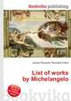 List of works by Michelangelo, Jesse Russell,Ronald Cohn 