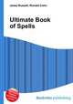 Ultimate Book of Spells, Jesse Russell,Ronald Cohn 