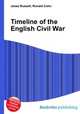 Timeline of the English Civil War, Jesse Russell,Ronald Cohn 