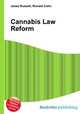 Cannabis Law Reform, Jesse Russell,Ronald Cohn 