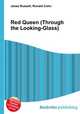 Red Queen (Through the Looking-Glass), Jesse Russell,Ronald Cohn 