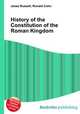 History of the Constitution of the Roman Kingdom, Jesse Russell,Ronald Cohn 