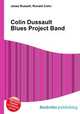 Colin Dussault Blues Project Band, Jesse Russell,Ronald Cohn 