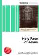 Holy Face of Jesus, Jesse Russell,Ronald Cohn 