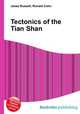 Tectonics of the Tian Shan, Jesse Russell,Ronald Cohn 