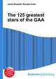 The 125 greatest stars of the GAA, Jesse Russell,Ronald Cohn 