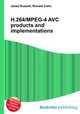 H.264/MPEG-4 AVC products and implementations, Jesse Russell,Ronald Cohn 