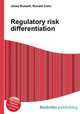Regulatory risk differentiation, Jesse Russell,Ronald Cohn 