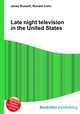 Late night television in the United States, Jesse Russell,Ronald Cohn 