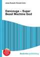 Dancouga – Super Beast Machine God, Jesse Russell,Ronald Cohn 