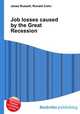 Job losses caused by the Great Recession, Jesse Russell,Ronald Cohn 