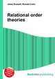 Relational order theories, Jesse Russell,Ronald Cohn 