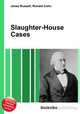 Slaughter-House Cases, Jesse Russell,Ronald Cohn 