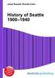 History of Seattle 1900–1940, Jesse Russell,Ronald Cohn 