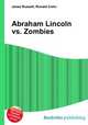 Abraham Lincoln vs. Zombies, Jesse Russell,Ronald Cohn 