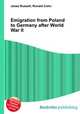 Emigration from Poland to Germany after World War II, Jesse Russell,Ronald Cohn 