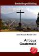 Antigua Guatemala, Jesse Russell,Ronald Cohn 