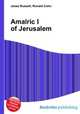 Amalric I of Jerusalem, Jesse Russell,Ronald Cohn 