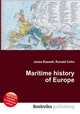 Maritime history of Europe, Jesse Russell,Ronald Cohn 