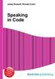Speaking in Code, Jesse Russell,Ronald Cohn 