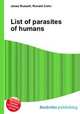 List of parasites of humans, Jesse Russell,Ronald Cohn 