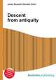 Descent from antiquity, Jesse Russell,Ronald Cohn 