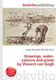 Drawings, water-colours and prints by Vincent van Gogh, Jesse Russell,Ronald Cohn 